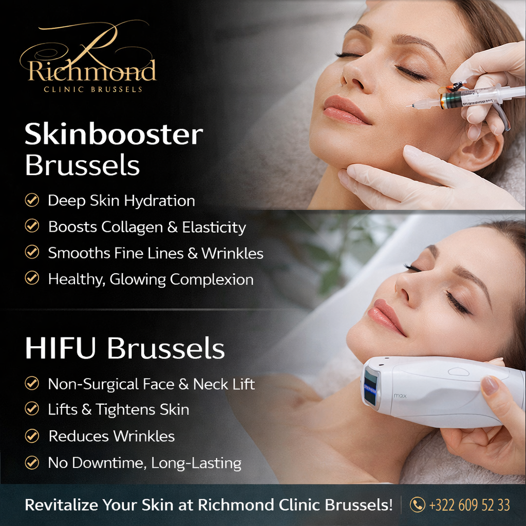 Advanced Skin Rejuvenation at Richmond Clinic Brussels with Skinbooster Brussels & HIFU Brussels Treatments